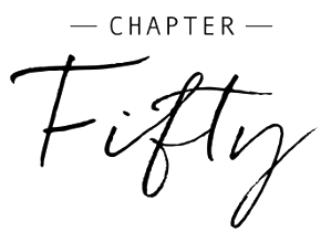 Chapter Fifty